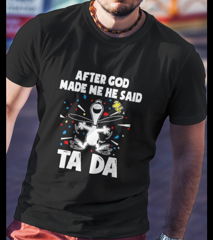 After God Made Me He Said Ta Da Snoopy Peanuts Confetti Celebration T-Shirt