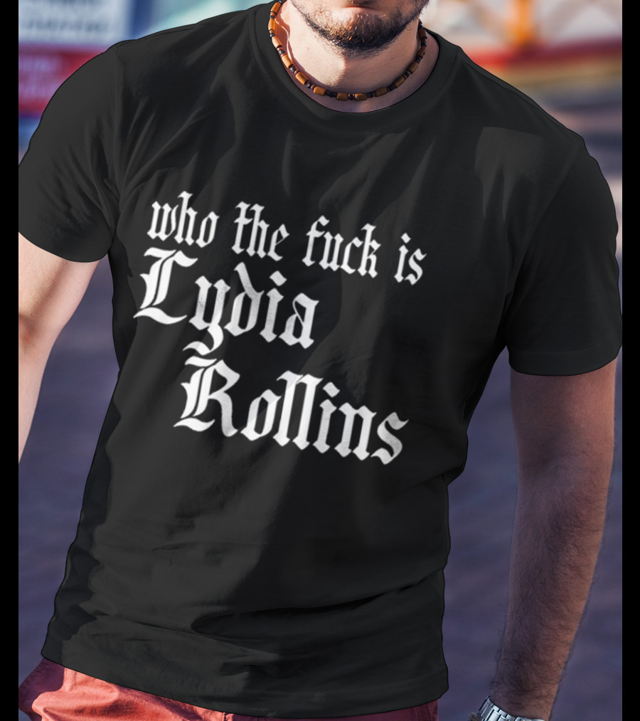 Alice Who The Fuck Is Lydia Rollins T-Shirt