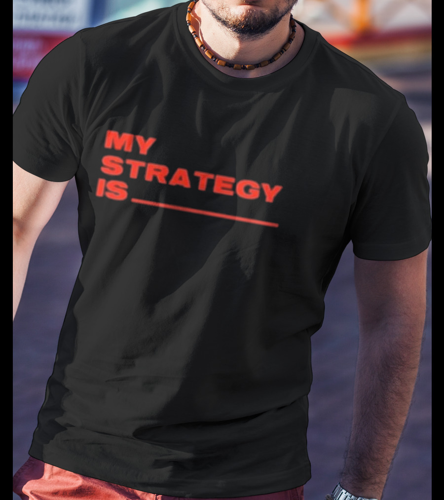 Alla1ne My Strategy Is Blank Red Text T-Shirt