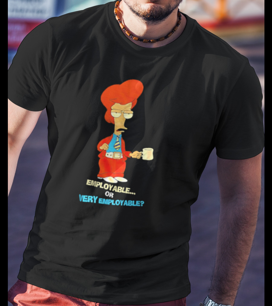 American Dad Employable Or Very Employable Roger In Red Suit Holding Coffee T-Shirt