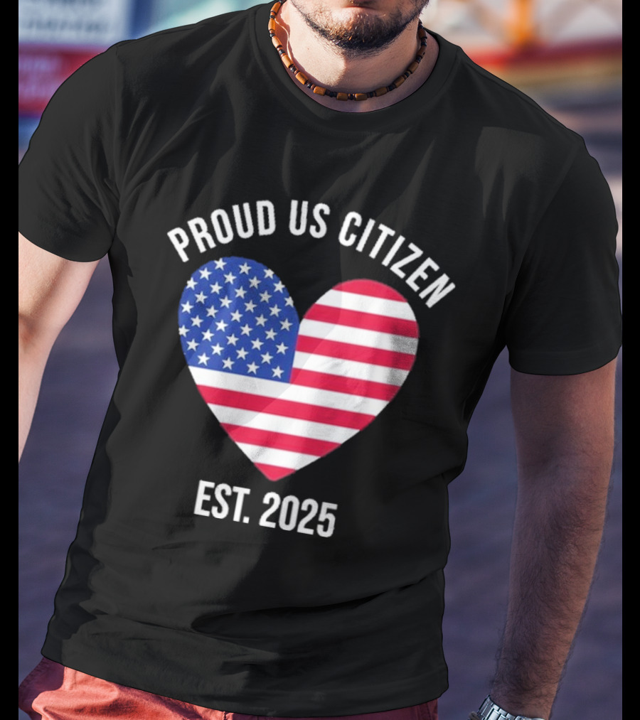 Proud US Citizen Heart USA Est. 2025 T-Shirt