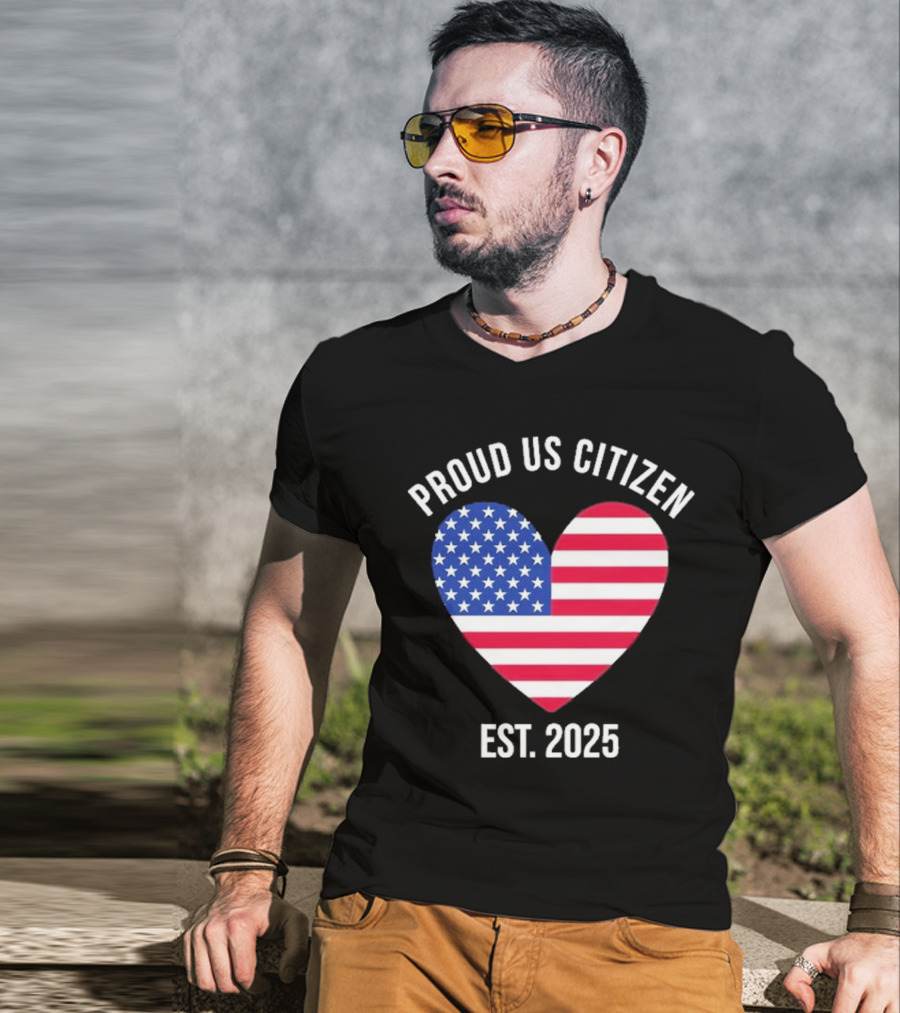Proud US Citizen Heart USA Est. 2025 T-Shirt