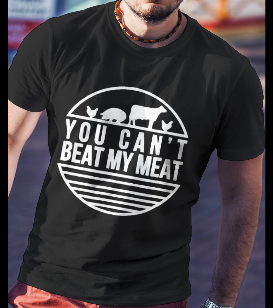 You Can't Beat My Meat With Farm Animal Silhouettes T-Shirt