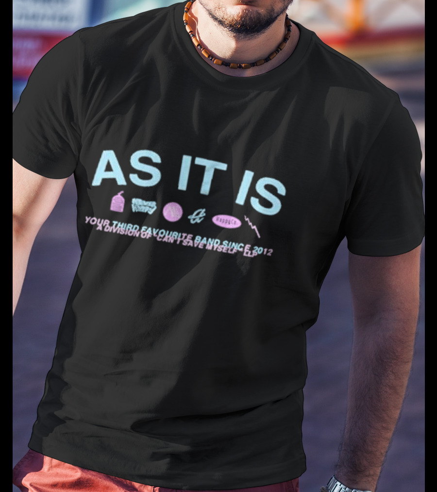 As It Is Your Third Favourite Band Sad Since 2012 T-Shirt
