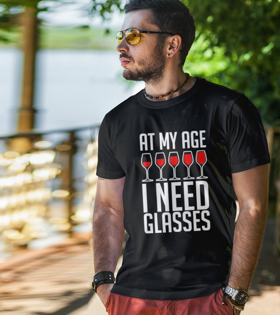 At My Age I Need Glasses Red Wine Humor T-Shirt
