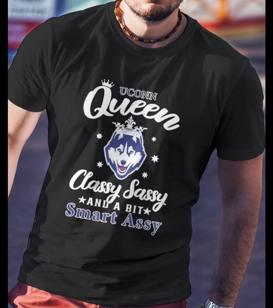 UConn Queen Classy Sassy Smart Assy Huskies Logo T-Shirt