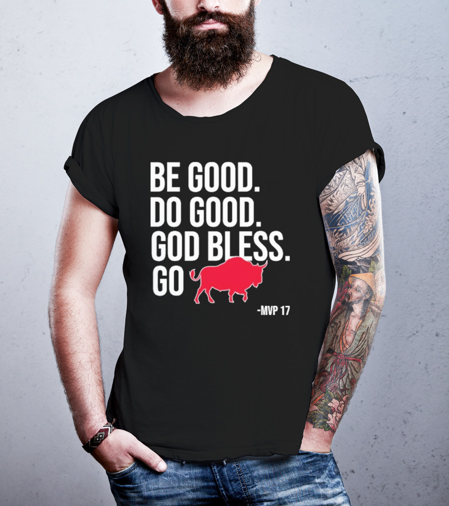 Be Good Do Good God Bless Go Red Buffalo MVP 17 T-Shirt