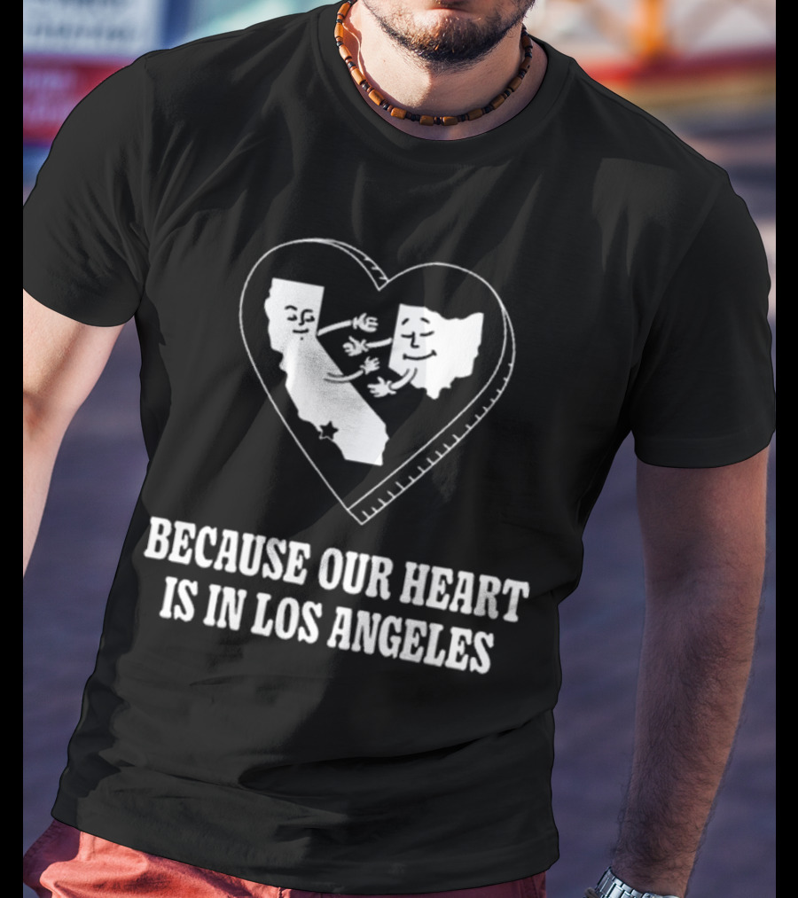 Our Heart Is In Los Angeles California Love Connection T-Shirt