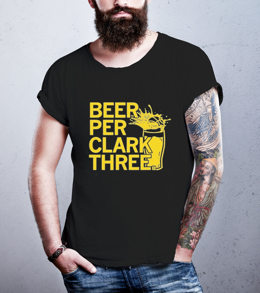Beer Per Clark Three Slogan With Splashing Drink T-Shirt
