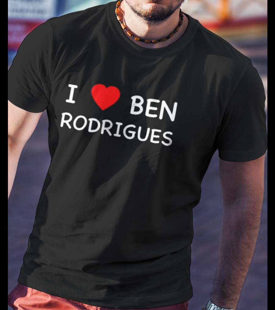 I Love Ben Rodrigues T-Shirt