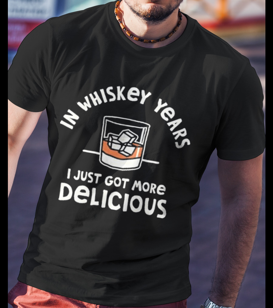 In Whiskey Years I Just Got More Delicious With Ice Glass T-Shirt