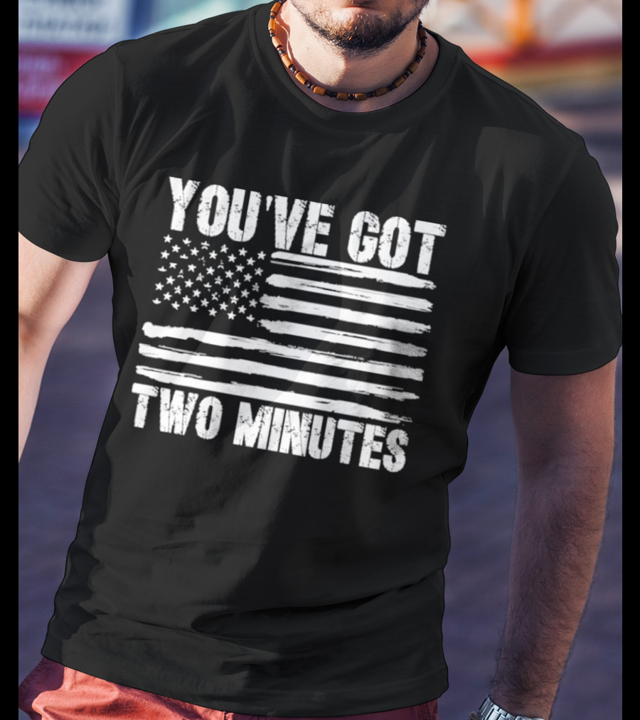 You've Got Two Minutes American Flag T-Shirt