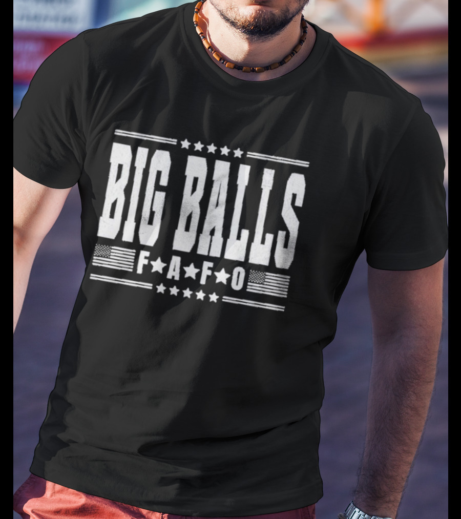 Big Balls FAFO Stars And Stripes Typography T-Shirt