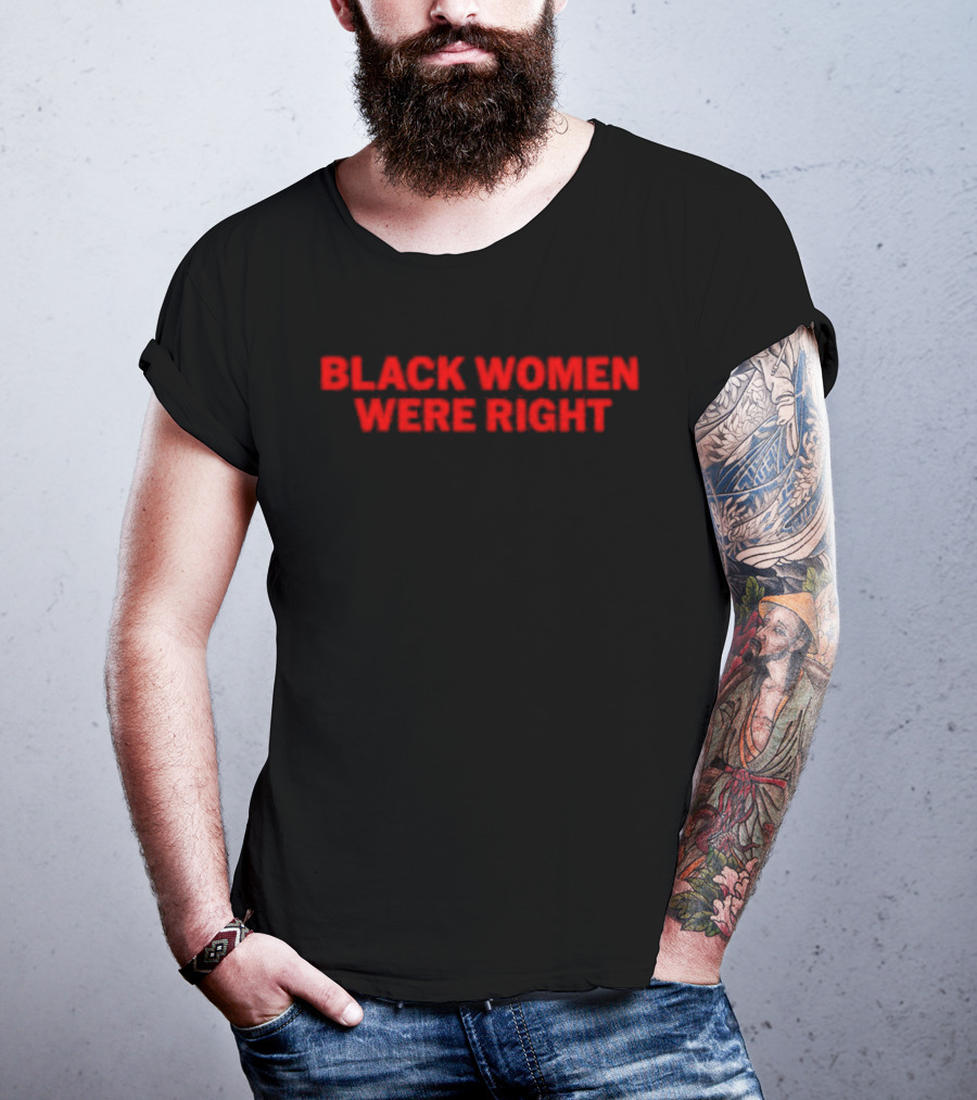 Black Women Were Right Bold Red Text T-Shirt
