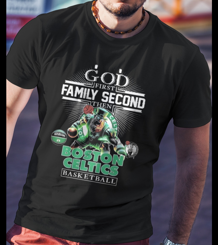 Boston Celtics Basketball God First Family Second Then Mascot T-Shirt