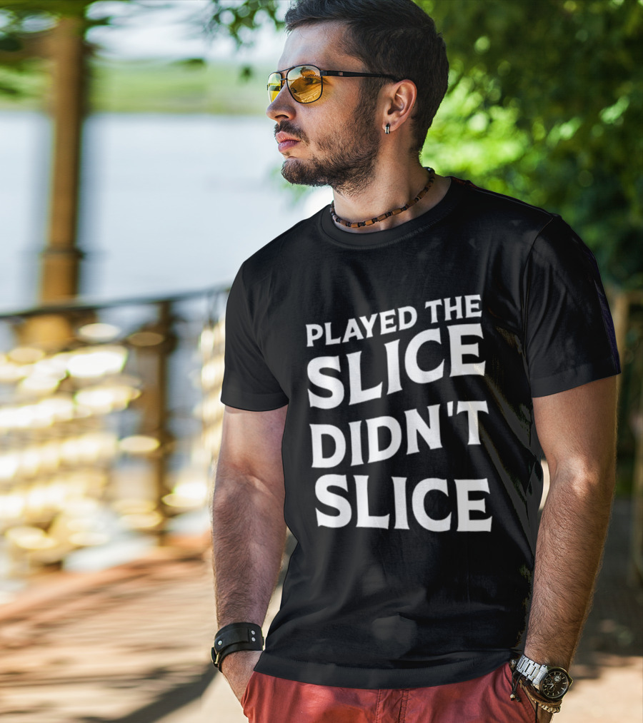 Breaking 100 Jerry Played The Slice Didn’t Slice T-Shirt