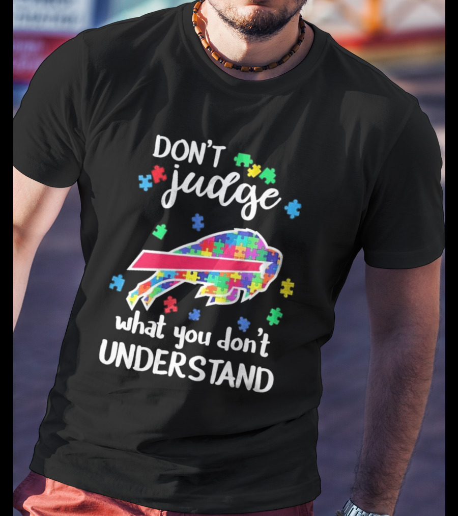 Buffalo Bills Autism Don’t Judge What You Don’t Understand T-Shirt