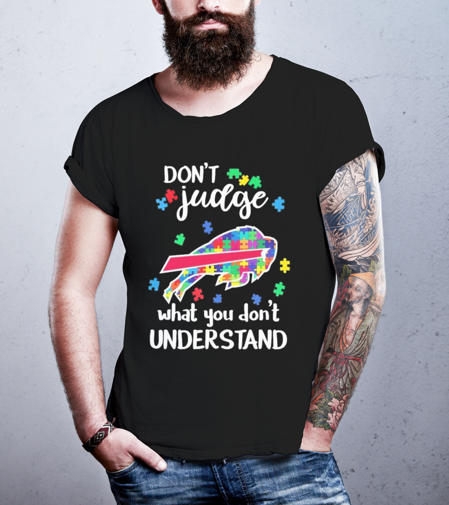 Buffalo Bills Autism Don’t Judge What You Don’t Understand T-Shirt