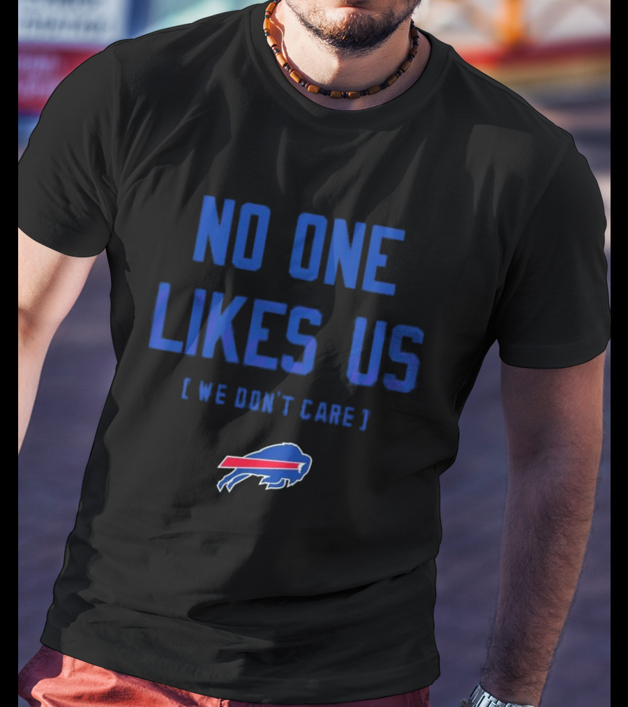 Buffalo Bills No One Likes Us We Don’t Care T-Shirt