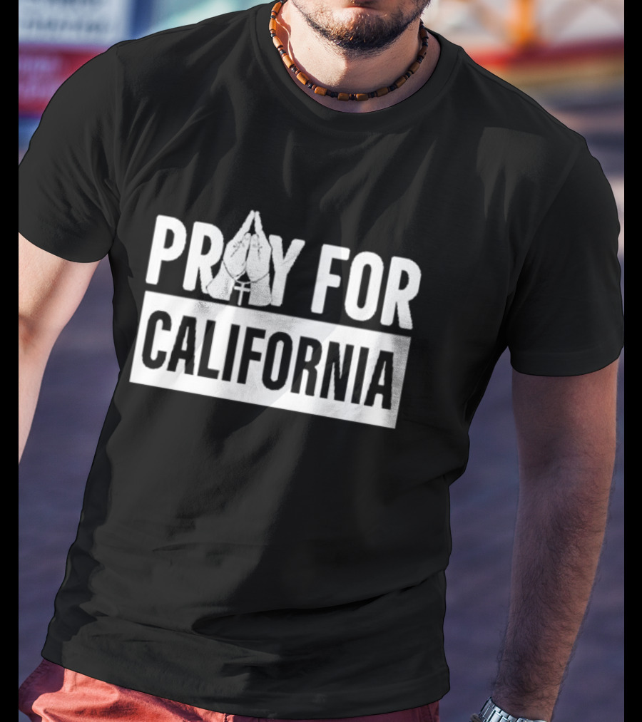 California Wildfires Pray For California T-Shirt