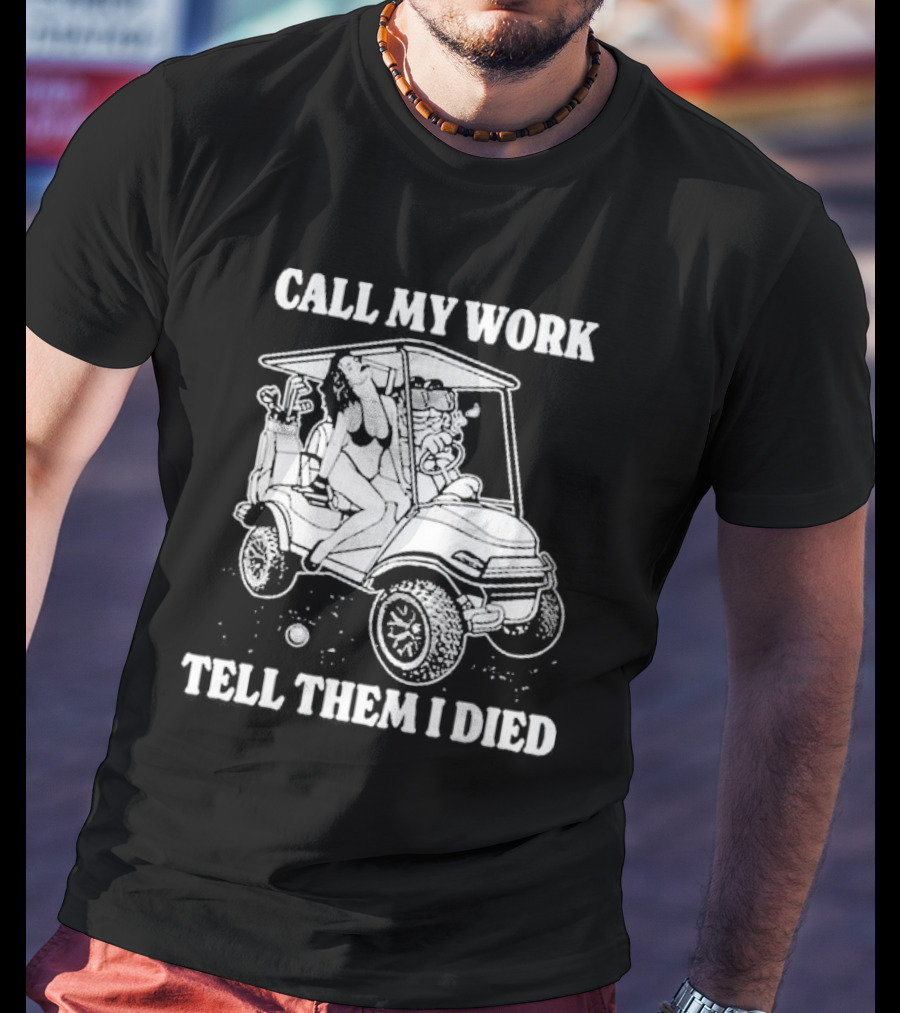 Call My Work Tell Them I Died T-Shirt