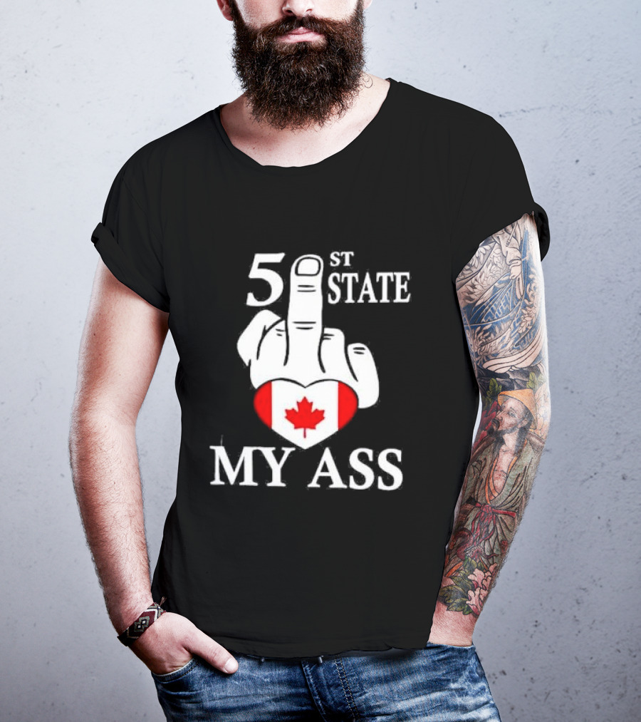 Canada 51 State My Ass T-Shirt