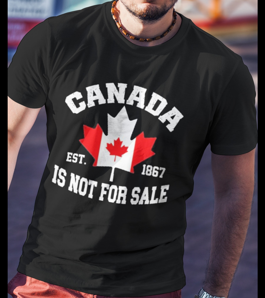 Canada Is Not For Sale Est. 1867 T-Shirt
