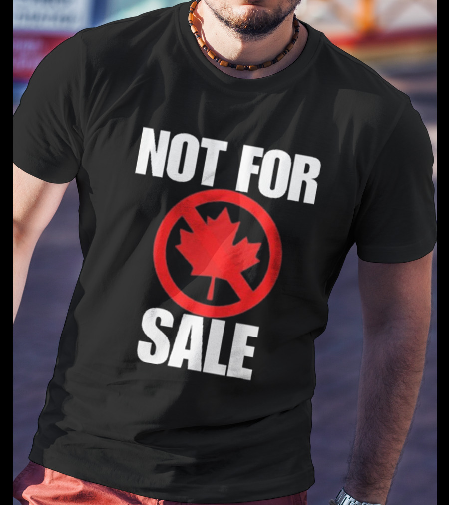 Canada Not For Sale T-Shirt