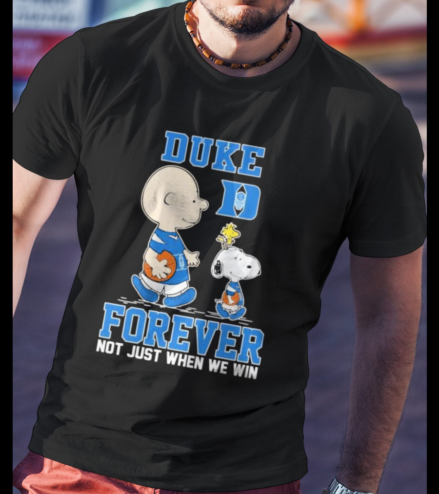 Charlie Brown And Snoopy Duke Blue Devils Forever Not Just When We Win T-Shirt