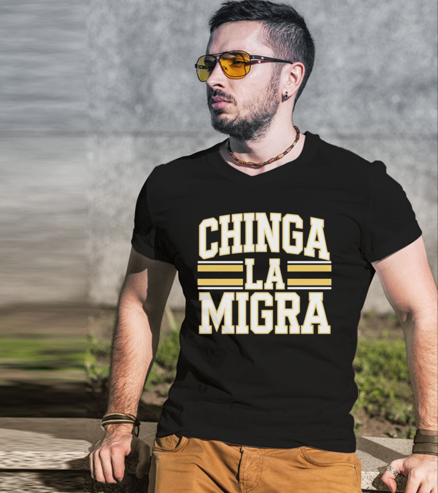 CHINGA LA MIGRA T-Shirt