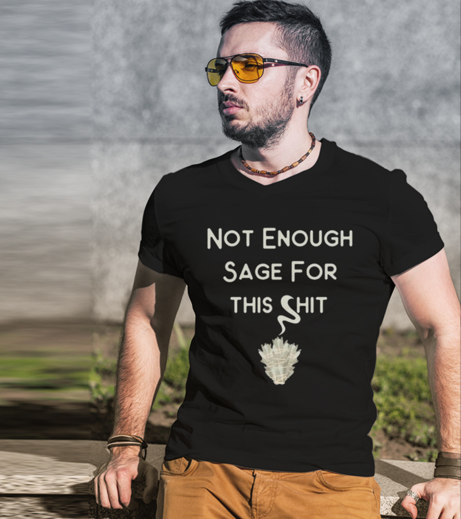 Cheeky Witch Not Enough Sage For This Shit T-Shirt