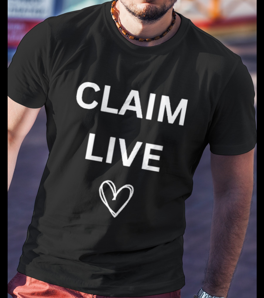 Claim Live T-Shirt