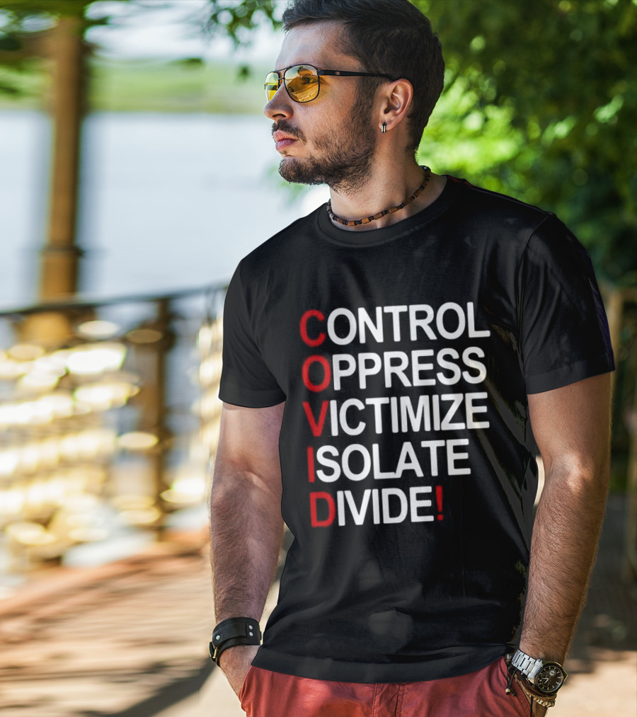 Covid Control Oppress Victimize Isolate Divide T-Shirt