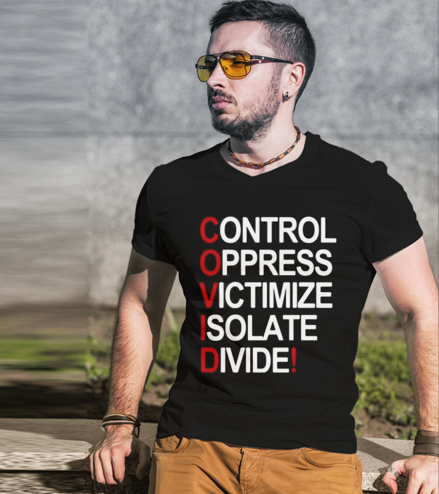 Covid Control Oppress Victimize Isolate Divide T-Shirt