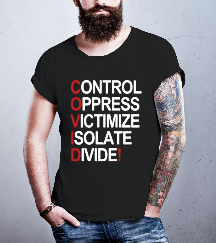 Covid Control Oppress Victimize Isolate Divide T-Shirt