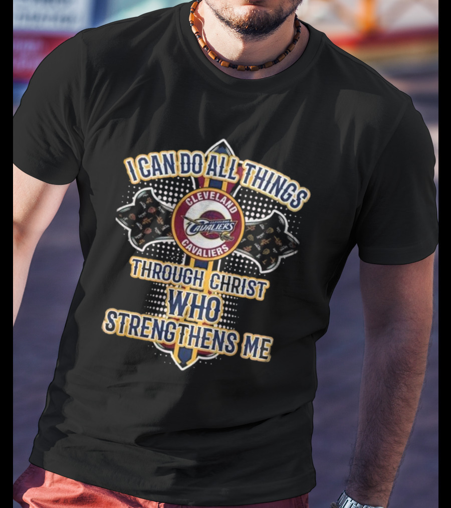 Cleveland Cavaliers I Can Do All Things Through Christ Who StrengThens Me 2025 T-Shirt