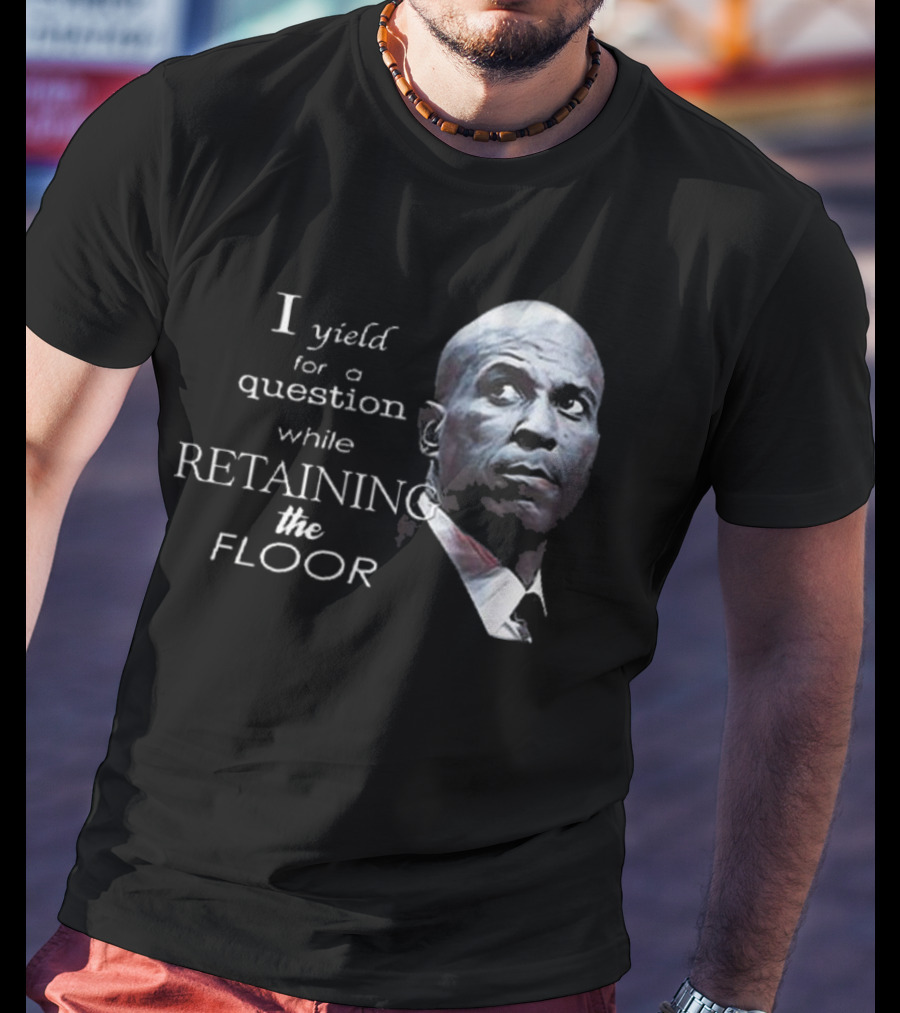 Cory Booker I Yield For A Question While Retaining The Floor T-Shirt