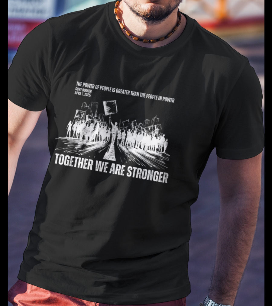 Cory Booker Quote Power Of The People Together We Are Stronger 2025 T-Shirt