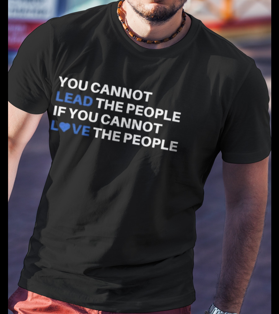Cory Booker You Cannot Lead The People If You Cannot Love The People T-Shirt