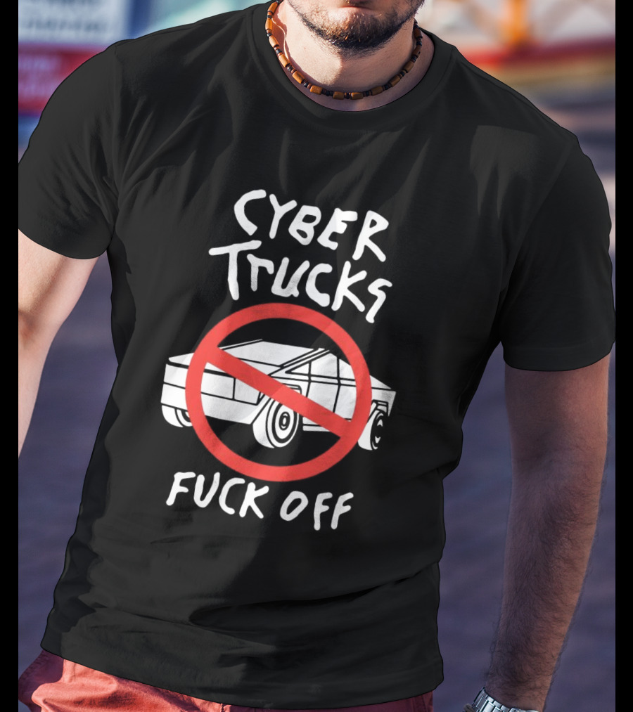 Cyber Trucks Fuck Off T-Shirt