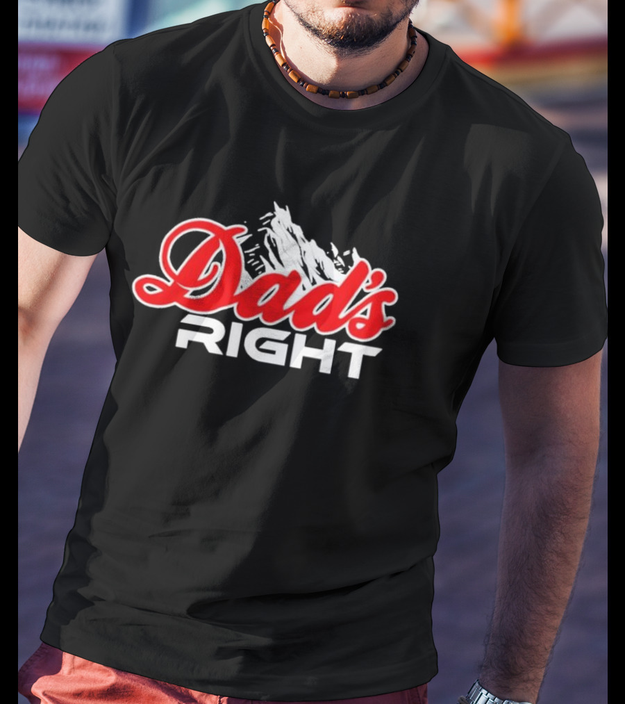Dads Right Mountain T-Shirt