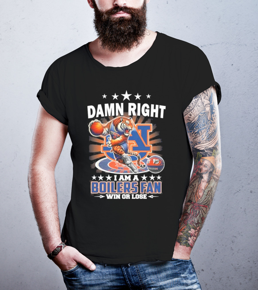 Damn Right I Am A Auburn Tigers Basketball Mascot Fan Win Or Lose 2025 T-Shirt