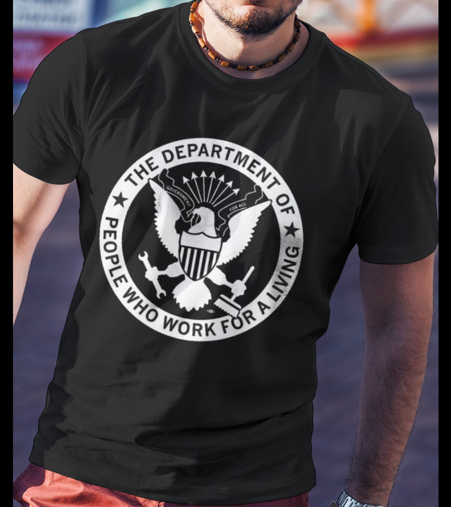 Dept Of People Who Work For A Living T-Shirt
