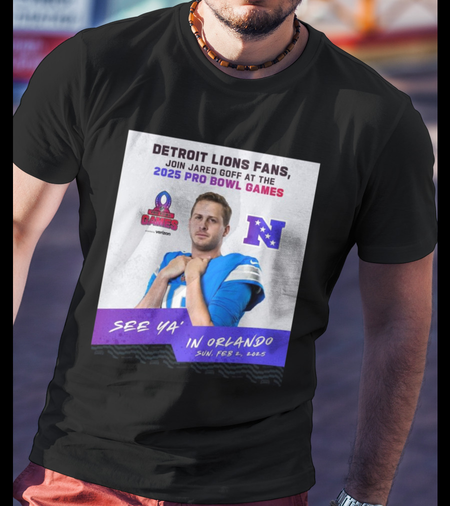 Detroit Lions Fans Join Jared Goff At The 2025 Pro Bowl Games NFC See Ya’ In Orlando On Feb 2 2025 T-Shirt