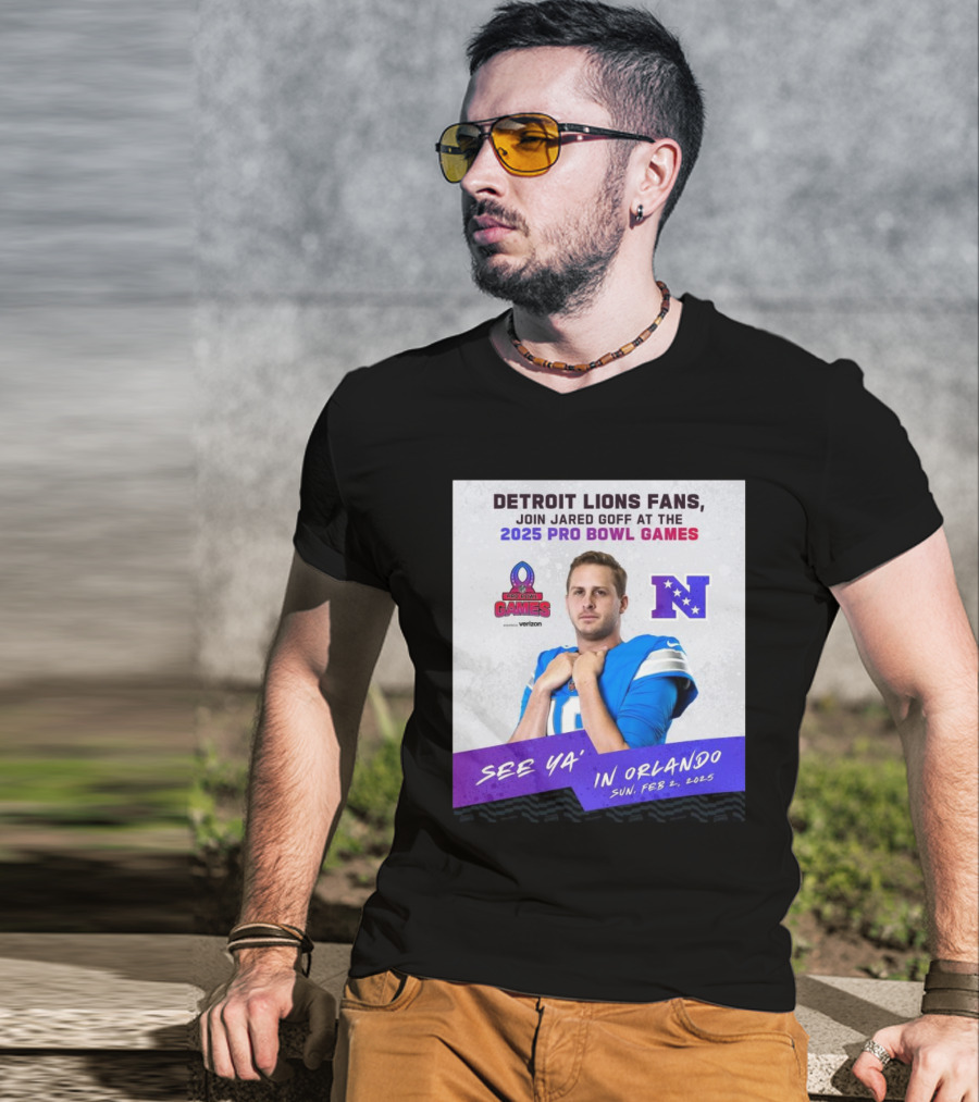 Detroit Lions Fans Join Jared Goff At The 2025 Pro Bowl Games NFC See Ya’ In Orlando On Feb 2 2025 T-Shirt