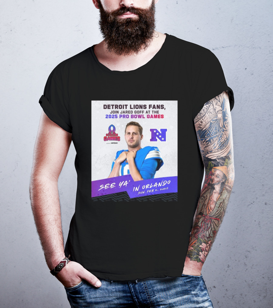 Detroit Lions Fans Join Jared Goff At The 2025 Pro Bowl Games NFC See Ya’ In Orlando On Feb 2 2025 T-Shirt