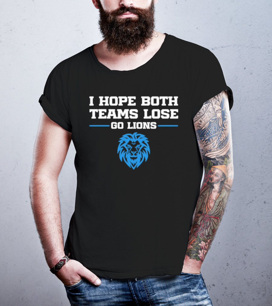 Detroit Lions I Hope Both Teams Lose Go Lions T-Shirt