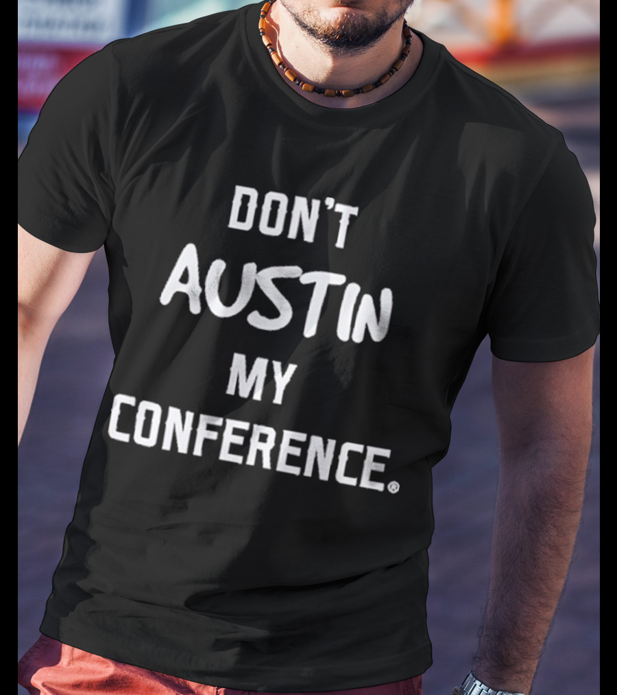 Don’t Austin My Conference T-Shirt
