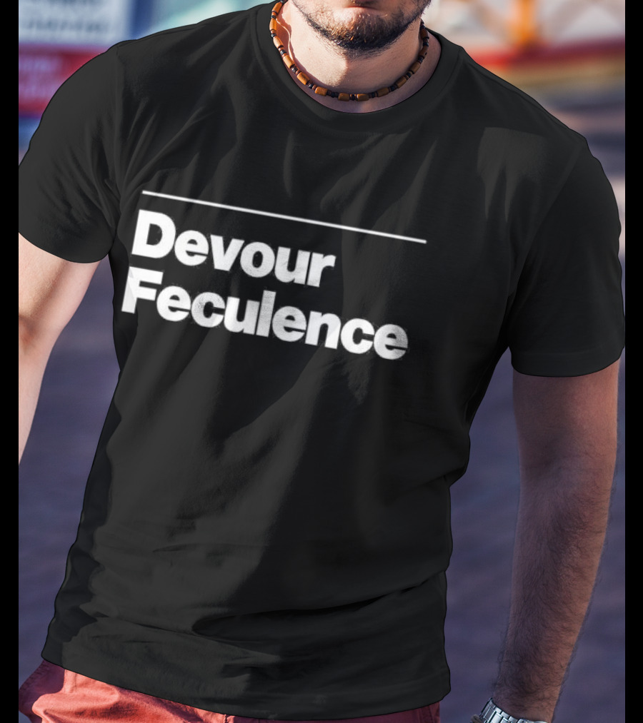 Devour Feculence T-Shirt