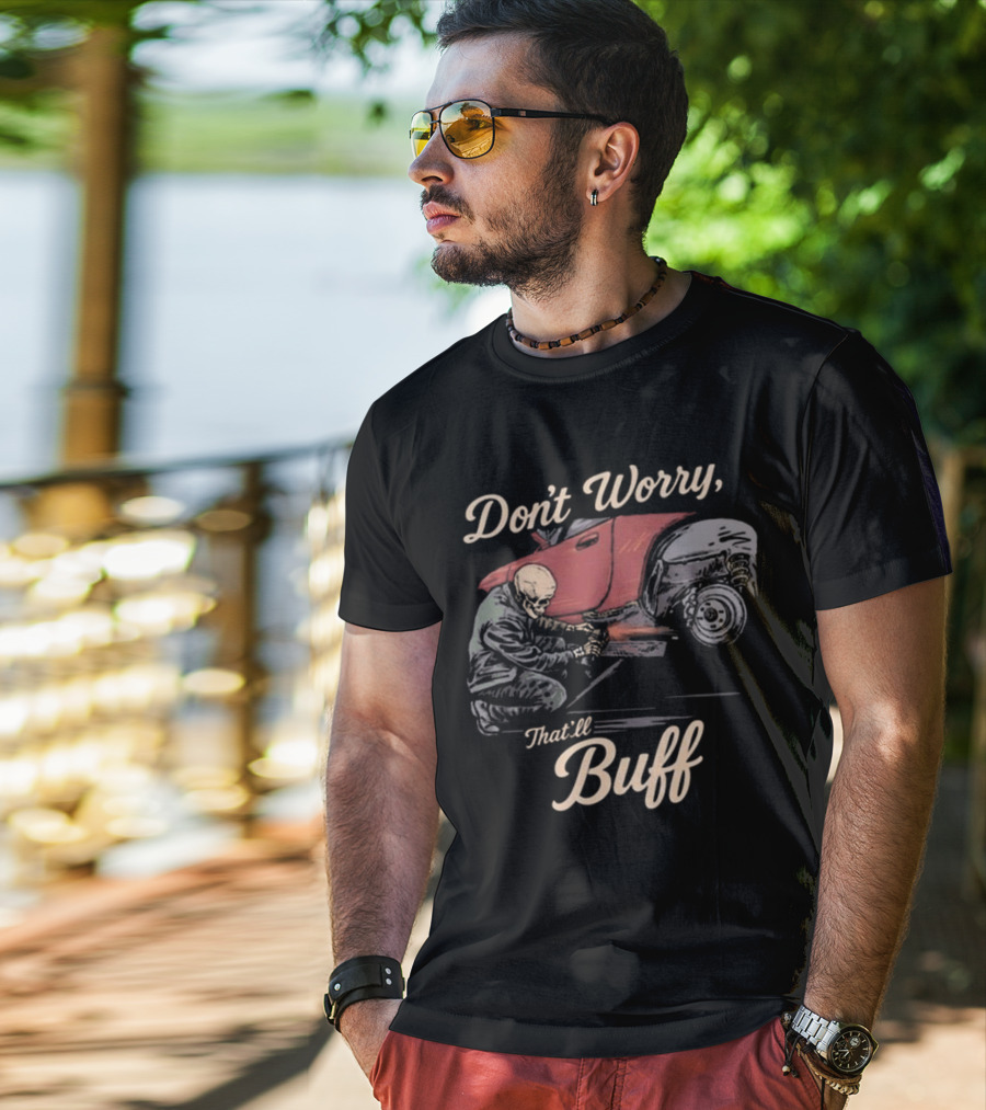 Don’t Worry That’ll Buff 2025 T-Shirt
